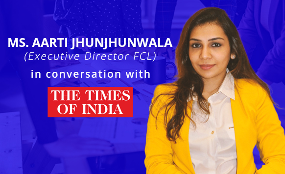 Ms. Aarti Jhunjhunwala (Executive Director FCL) in conversation with The Times Of India.​