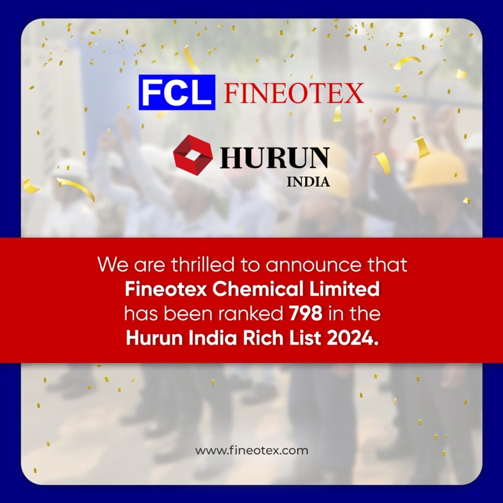 Fineotex Chemical Limited has been listed in the Hurun India Rich List 2024.